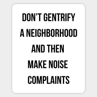 DON'T MAKE NOISE COMPLAINTS Magnet